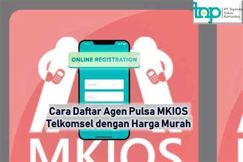 cara daftar agen pulsa mkios ma topup Praktis Berkualitas rujukan terpercaya image 1
