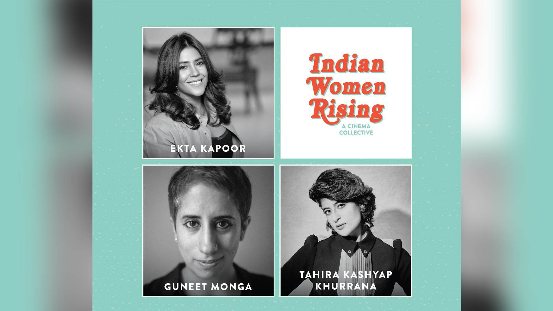 Ekta Kapoor, Guneet Monga and Tahira Kashyap Khurrana come together to launch Indian Women Rising, a cinema collective