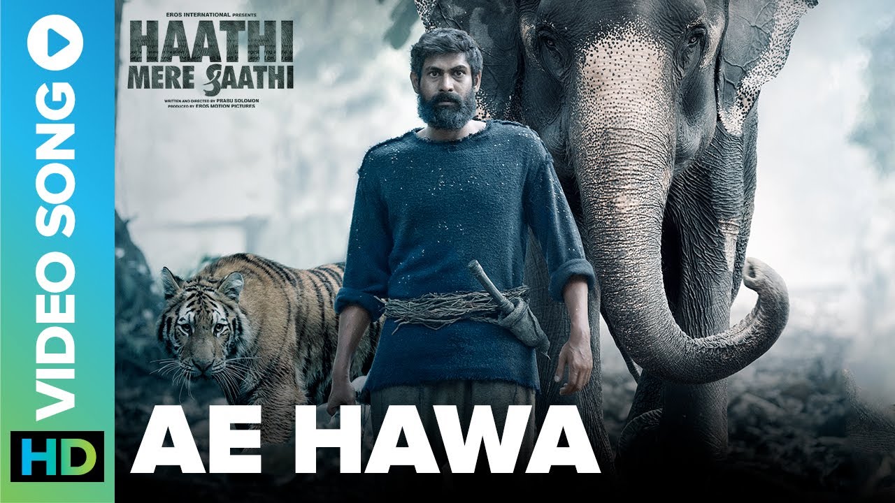 Ae Hawa, the song from Haathi Mere Saathi is Sure to Melt Your Hearts. Check it out!