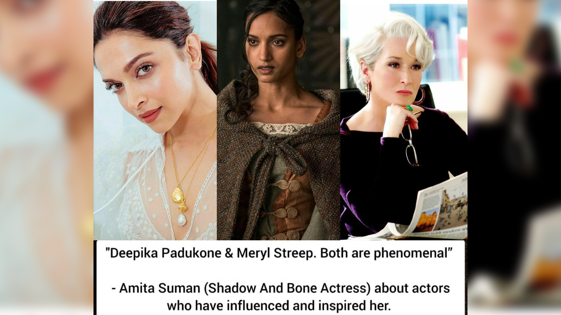 “Deepika Padukone & Meryl Streep. Both are phenomenal” Says Shadow and Bone young actress Amita Suman on artists who have inspired her