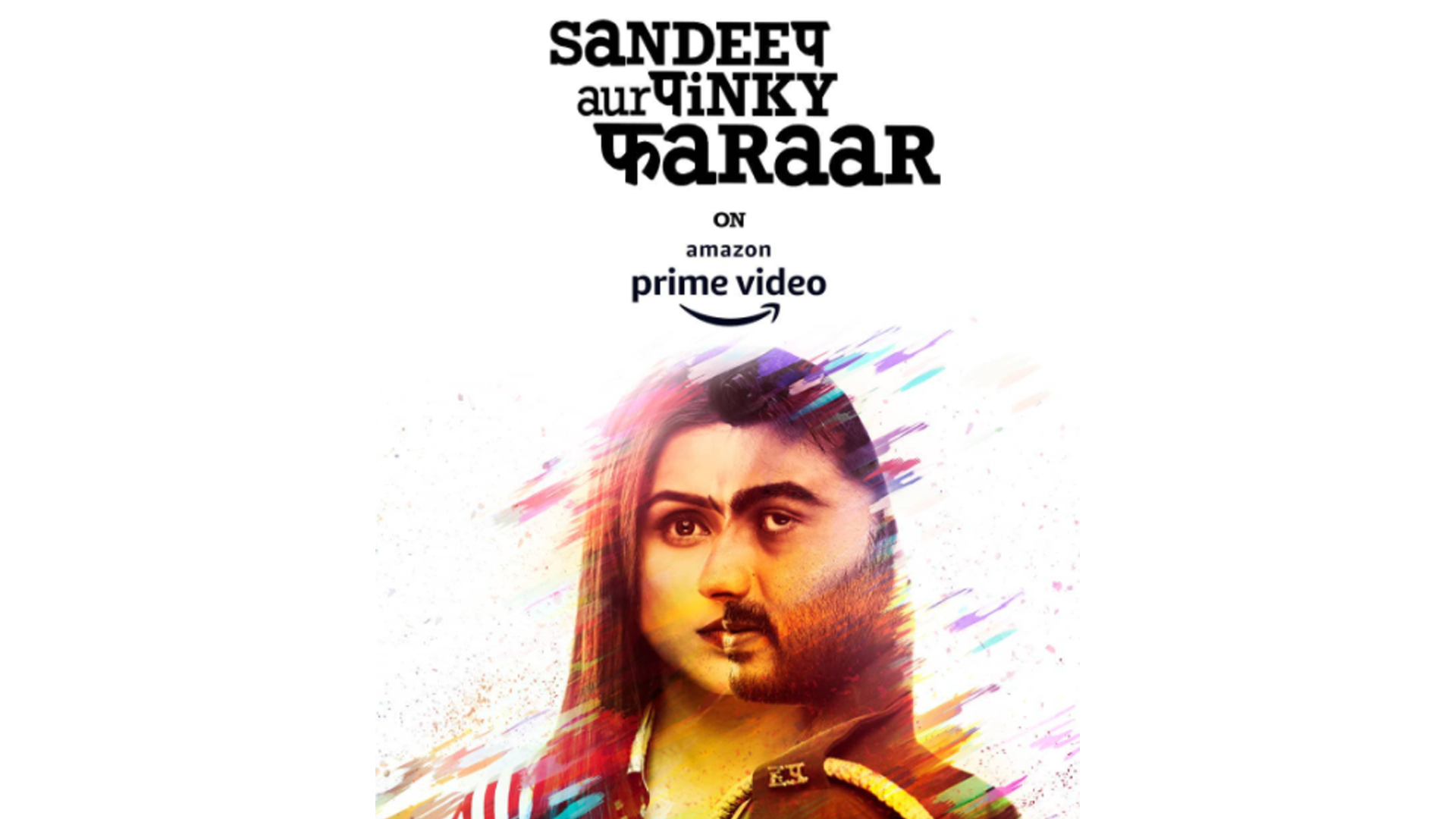 CATCH THE DIGITAL PREMIERE OF SANDEEP AUR PINKY FARAAR ON AMAZON PRIME VIDEO STARTING TODAY – 20TH MAY