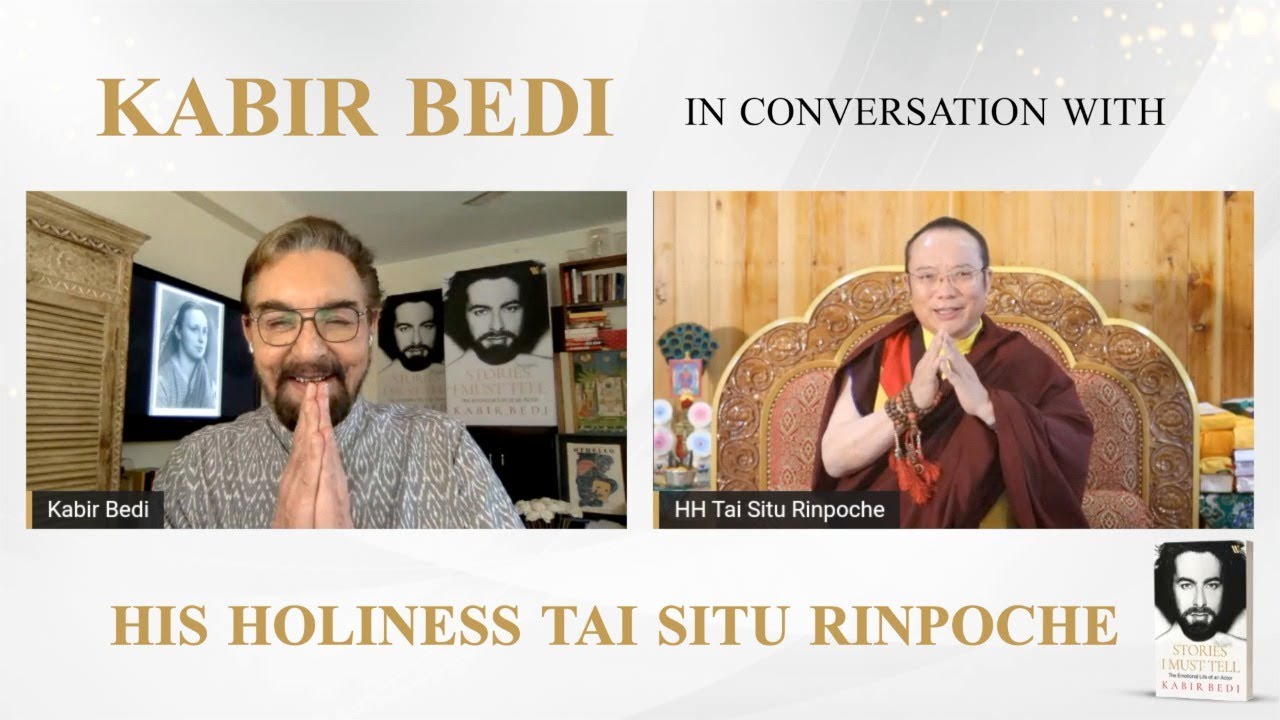 Watch Kabir Bedi in conversation with His Holiness Tai Situ Rinpoche, on the occasion of Buddha Purnima.