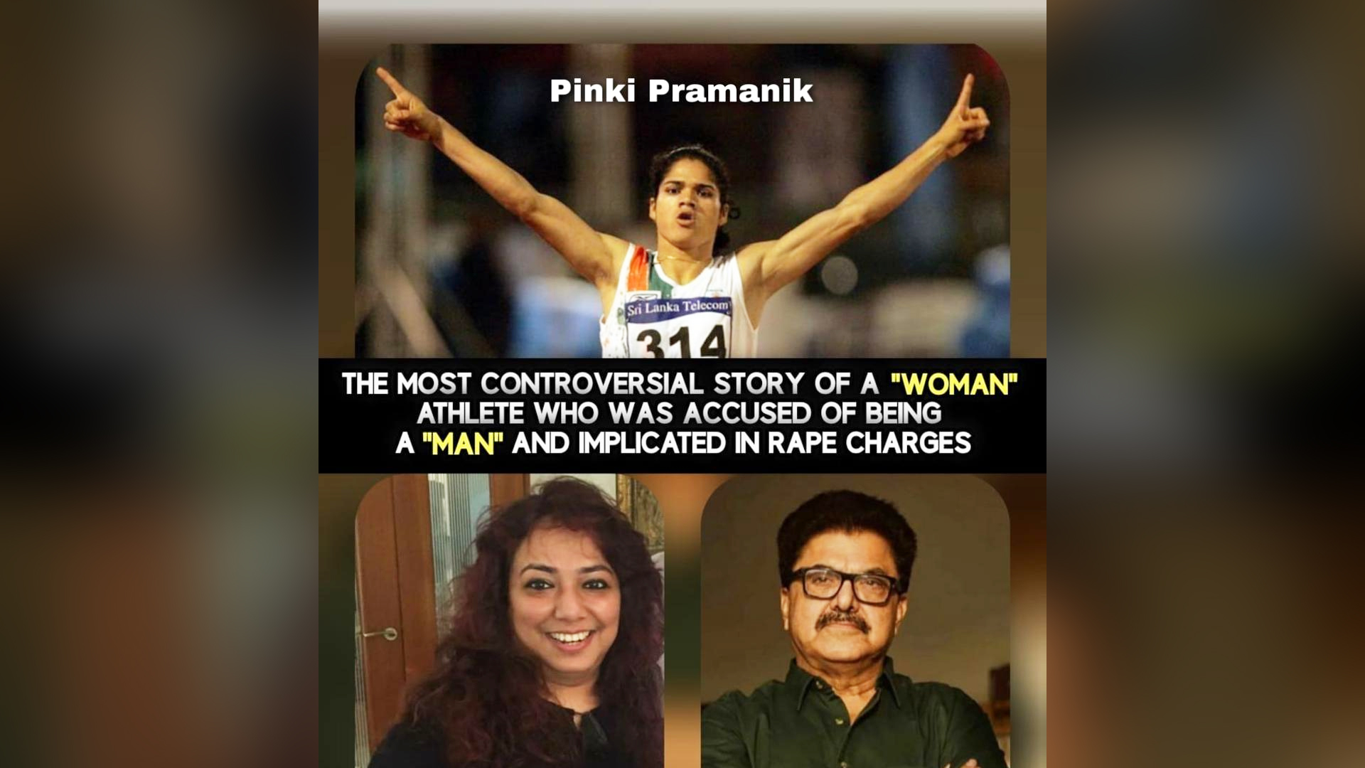 Producer Ashoke Pandit brings the most controversial story of a woman Athlete who was accused of being a man, implicated in rape charges to screens