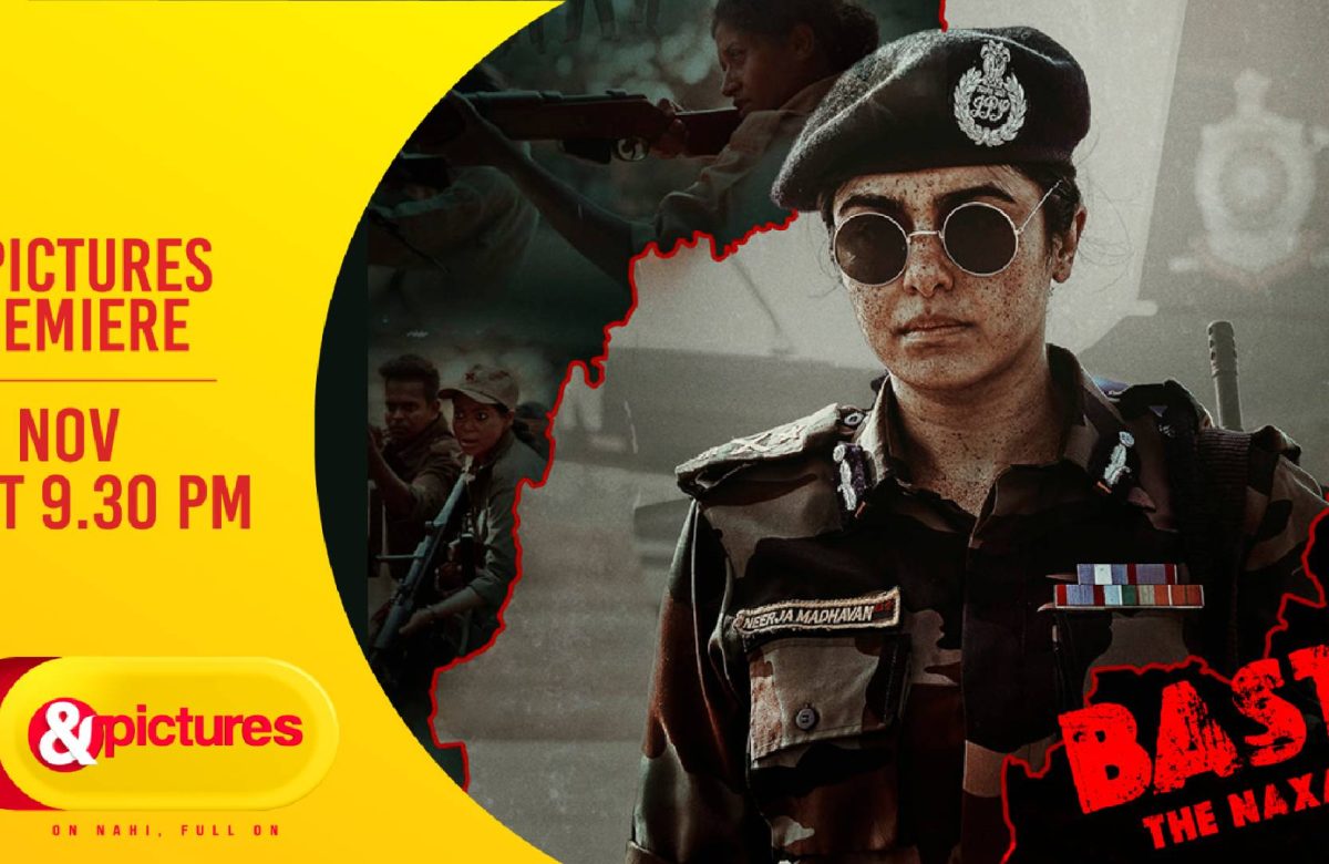 Bastar – The Naxal Story: A Tale of Valor and National Pride Premieres on &pictures!