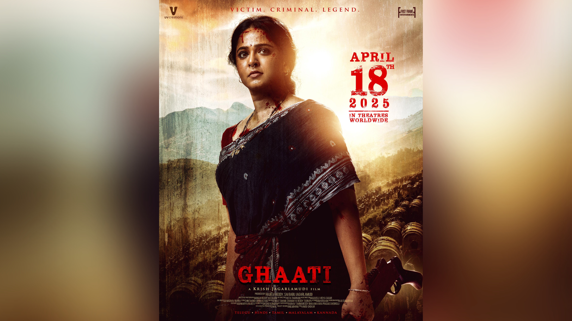 Queen Anushka Shetty, Creative Director Krish Jagarlamudi, UV Creations Presents, First Frame Entertainment’s Pan India Film Ghaati Worldwide Release On April 18, 2025