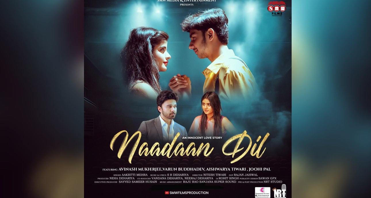 “Naadaan Dil” – A Soulful Journey Crafted by S.R. Dehariya and Nitesh Tiwari Featuring Varun Buddha Dev and a Stellar Cast