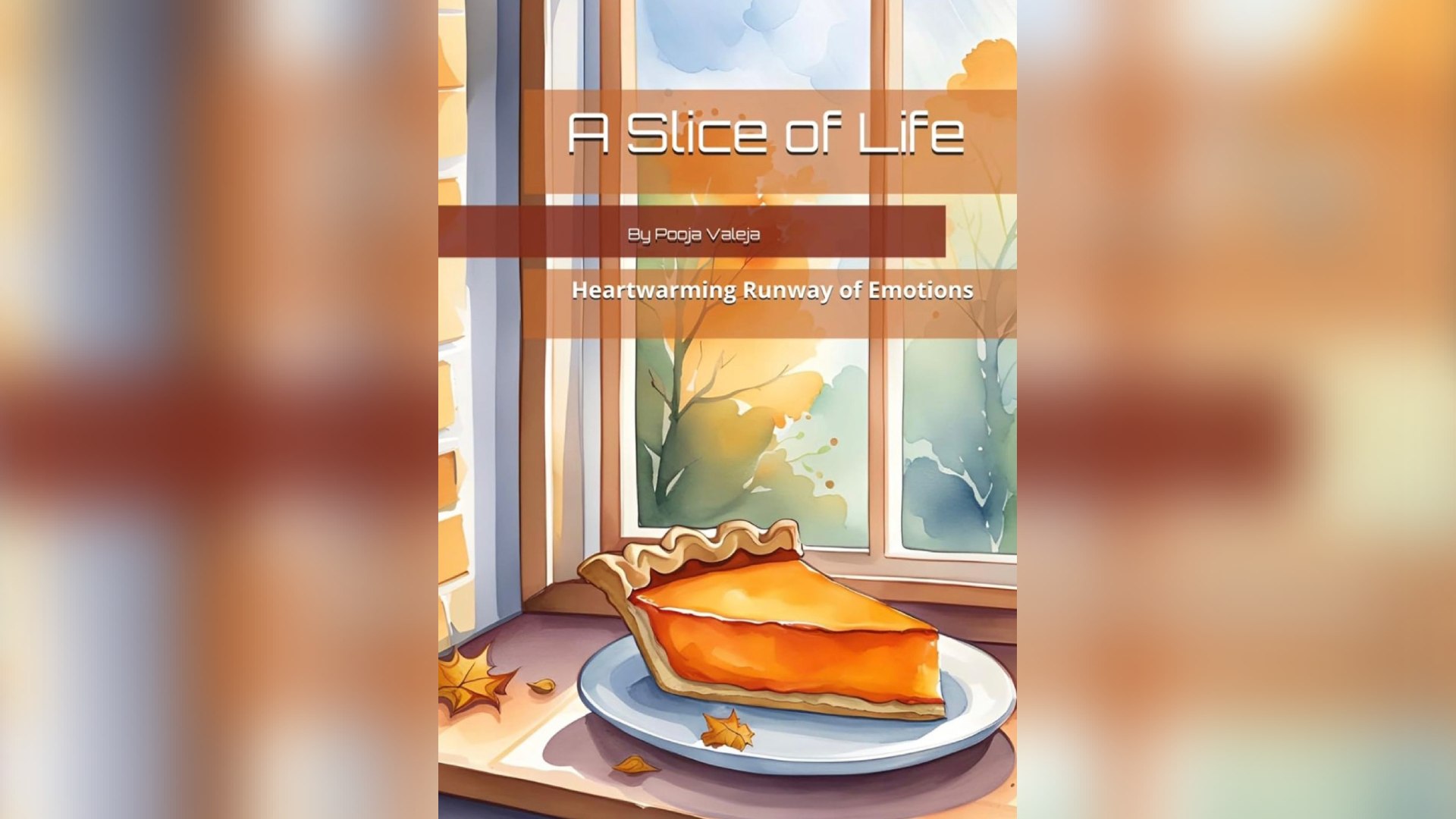 Author Pooja Valeja Releases Highly Anticipated Second Book ‘A Slice of Life’  Following the Success of ‘A Flight to Catch’