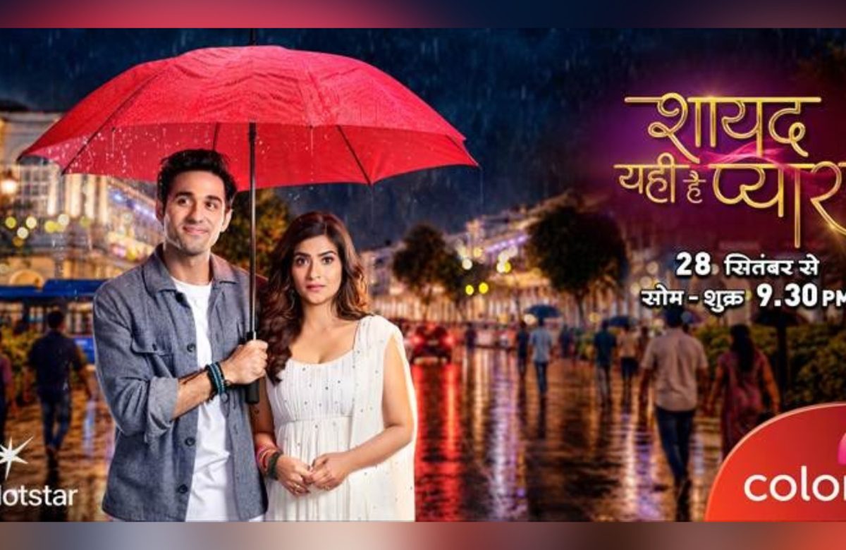 COLORS celebrates the magic of love with its heartwarming romance drama ‘Shayad Yahi Hai Pyaar’