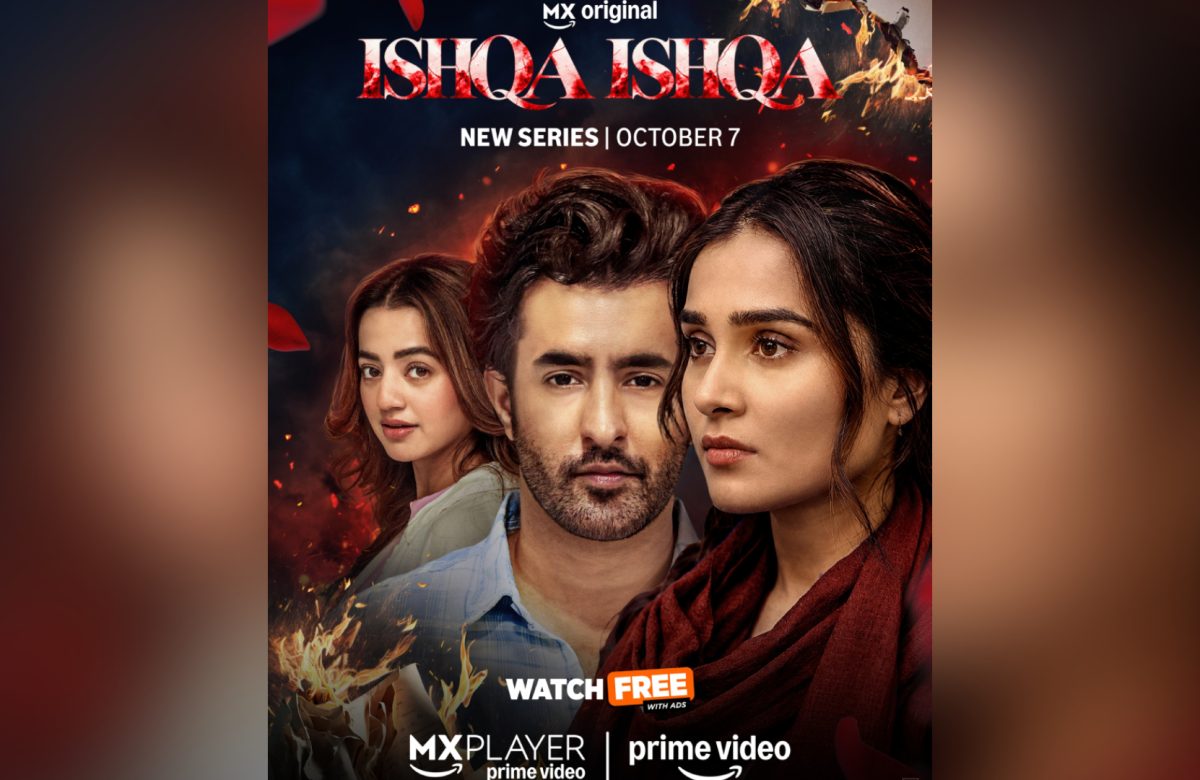 Prime Video’s MX Original Ishqa Ishqa Takes Audiences Into a Dark World of Love, Obsession and Control; Trailer Out Now
